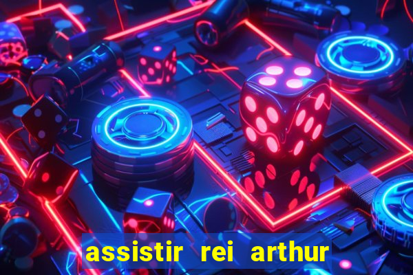 assistir rei arthur 2004 dublado